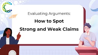 Evaluating Arguments – How to Spot Strong and Weak Claims