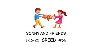 Sonny \u0026 Friends: #66 - Greed