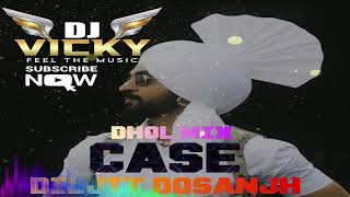 CASE - DILJIT DOSANJH - GHOST - DHOL MIX - DJ VICKY - 2023