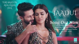 Jaadui (Full Song) Trending Bollywood Song | Shahid Kapoor, Kriti Sanon | Sachin Jigar, | Mmc