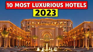 Top 10 LUXURY HOTELS 2023 | Top 10 luxury hotels 2022 | LUXURIOUS Hotels in the WORLD 2023