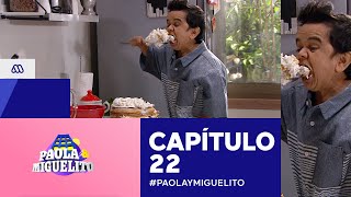 Paola y Miguelito / Capítulo 22 / Mega