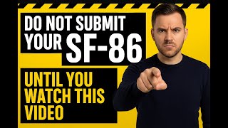 STOP: Don’t Submit Your SF-86 Until You Watch This