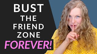Bust Out Of The Friend Zone Like This! (5 Ways!) 😏