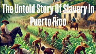 The Untold History Of Slavery In Puerto Rico!