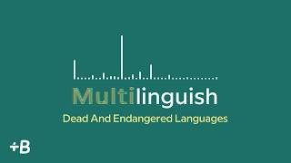 Multilinguish Podcast: How To Save A Language From Extinction