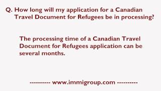 How long will my application for a Canadian Travel Document for Refugees be in processing?