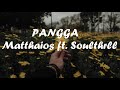 PANGGA-Matthaios ft. Soulthrll (Lyrics)You're my pangga, I ain't for another