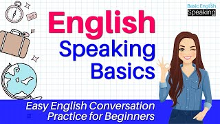 English Speaking Basics - Easy English Conversation Practice for Beginners