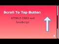 Back To Top [Scroll To Top] Button Using HTML5 CSS3 and JavaScript
