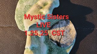 Mystic Sisters LIVE 1.25.25 6pm CST