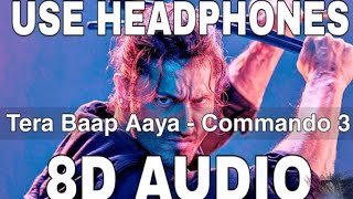Baap Aaya (8D Audio) || Commando 3 || Vidyut Jammwal || Adah Sharma || Farhad Bhiwandiwal