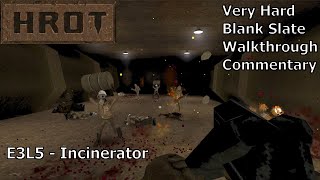 HROT (Very Hard 100%) Walkthrough (E3L5: Incinerator)