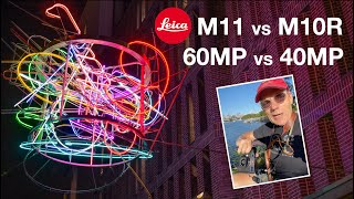 Leica M11 vs M10R:  60MP vs 40MP - A practical review - See the difference.