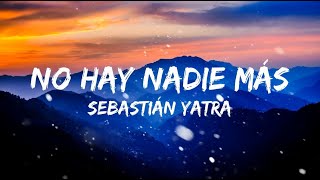 No Hay Nadie Más - Sebastián Yatra  ( Letra/Lyrics)
