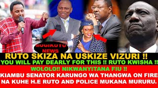 POLICE WAKORA ?? KIAMBU SENATOR KARUNGO WA THANGWA ON FIRENA KUHE H.E RUTO AND POLICE MUKANA MURURU.