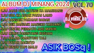 ALBUM DJ MINANG 2024 || DJ PATAH BACINTO