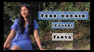 TERE BAGAIR | FEMALE COVER | TANYA | AMRINDER GILL | NEERU BAJWA | Punjabi Songs