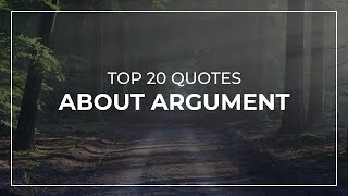 TOP 20 Quotes about Argument | Beautiful Quotes | Motivational Quotes