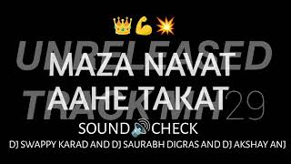 SOUND CHECK MAZA NAVAT AAHE TAKAT BY DJ SAURABH DIGRAS AND DJ AKSHAY ANJ