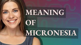 Micronesia | meaning of Micronesia