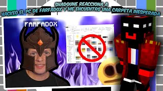 SHADOUNE reacciona a Hackeo el PC de FARFADOX y me encuentro una carpeta inesperada 😂😱