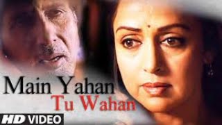 Main Yahan Tu Wahan | Baghban | Amitabh Bachchan, Alka Yagnik | Aadesh Shrivastava, Uttam | Sameer