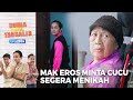 Mak Eros Minta Cucu Segerakan Menikah - Dunia Masih Terbalik 2935 (PART 1/1)