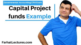 Example: Capital Project funds | CPA Exam FAR | Governmental Accounting