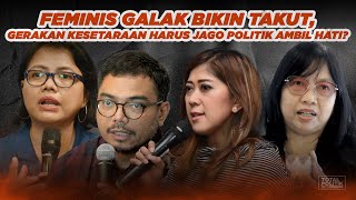 Takut Salah Ngomong Sama Feminis, Kenapa? Politik Tidak Ramah, Sering Perempuan Jegal Perempuan