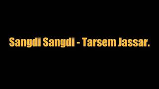 SANGDI SANGDI LYRICS – TARSEM JASSAR । full lyrical song. ।trending 2020 punjabi song. । latest2020