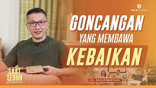 Saat Teduh Bersama - GONCANGAN YANG MEMBAWA KEBAIKAN| 27 Agustus 2022  (Official Philip Mantofa)