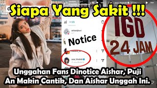 Unggahan Fans Dinotice Aishar, PujiAn Makin Cantik, Dan Aishar Unggah Ini.