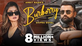 Burberry (Official Video) _ AMRIT MAAN Ft Shipra Goyal | XPENSIVE | Latest Punjabi Songs 2022