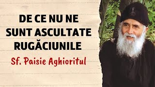 De ce nu ne sunt ascultate rugăciunile – Sf. Paisie Aghioritul