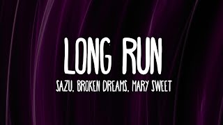 Sazu, Broken Dreams, Mary Sweet - Long Run (Lyrics) [7clouds Release]