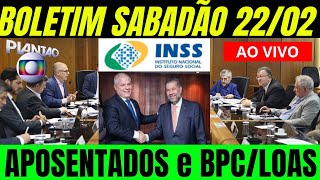 📢 BOLETIM 22/02: SABADÃO PARA os BENEFICIÁRIOS do INSS APOSENTADOS e BPC LOAS - VEJA TUDO!