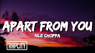 NLE Choppa - Apart From You (Lyrics)
