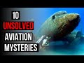 Top 10 Aviation Mysteries that will NEVER be Solved!!