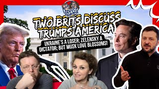 TWO BRITS Do DONALD TRUMPS AMERICA; Ukraine's a LOSER; Zelensky a Dictator; But Musk LOVE Blossoms!