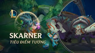 Tiêu Điểm Tướng Skarner | Lối Chơi - Liên Minh Huyền Thoại