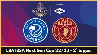 LBA IBSA Next Gen Cup 22/23 - GERMANI BRESCIA vs UMANA REYER VENEZIA