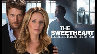 The Sweetheart: Sex, Lies, and Deception of a Con Man - Full Movie