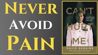 NEVER AVOID PAIN | David Goggins Motivation | Can't Hurt Me Audiobook