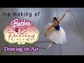 “Dancing On Air” - The making of Barbie™ in the 12 Dancing Princesses