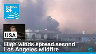 High winds spread second Los Angeles wildfire as tens of thousands evacuated • FRANCE 24 English