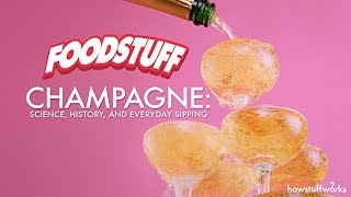 Champagne: Science, History, and Everyday Sipping | FoodStuff