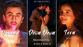 Deva Deva Song | Full Screen WhatsApp Status | Arijit Singh | Brahmastra | Ranbir Kapoor |Alia Bhatt