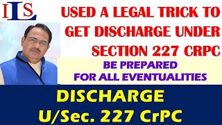 A LEGAL TRICK TO GET DISCHARGE UNDER SECTION 227 CRPC, PLACE YOUR EVIDENCE AT DISCHARGE STAGE,