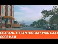 MELIHAT SUASANA TEPIAN SUNGAI KAYAN SAAT SORE HARI